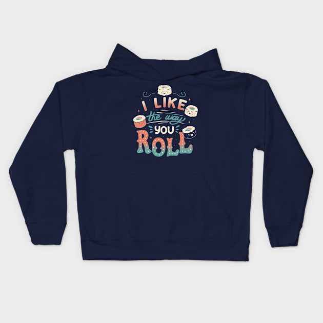 I Like The Way You Roll Kids Hoodie by Tobe_Fonseca